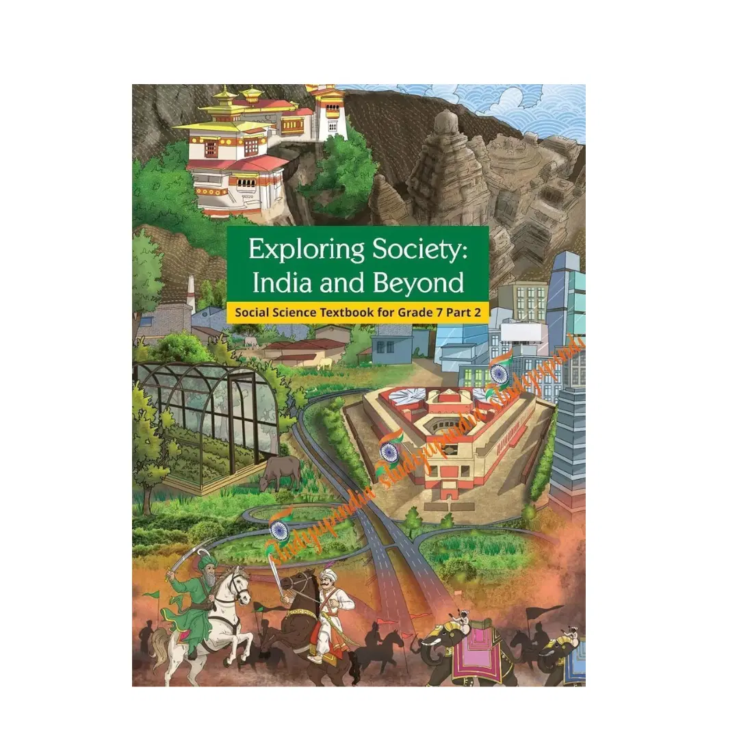 NCERT- Exploring Society : India And Beyond ( Social Science ) Textbook For Class 7th ( Part-2 ) 